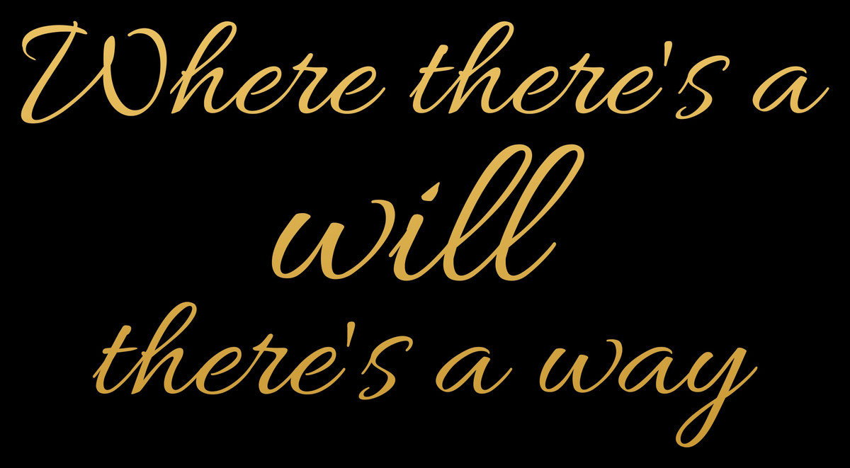 Where There's a Will, There's a Way design artwork — gold script with WILL set large, on black